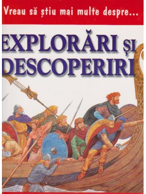 Vreau sa stiu mai multe despre...Explorari si descoperiri. Teora