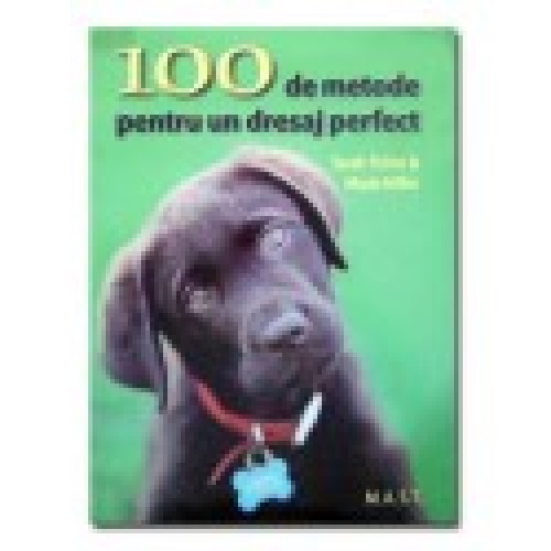100 de metode pentru dresajul perfect al cainilor de rasa