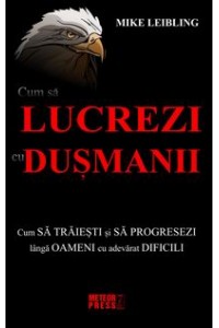 Cum sa lucrezi cu dusmanii