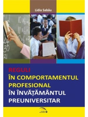 Reguli in comportamentul profesional in invatamantul preuniversitar