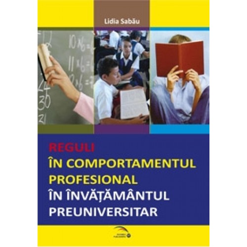 Reguli in comportamentul profesional in invatamantul preuniversitar