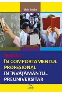 Reguli in comportamentul profesional in invatamantul preuniversitar