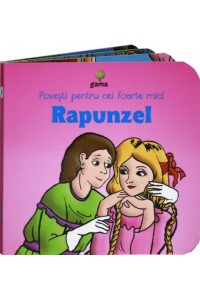 Rapunzel. Povesti pentru cei foarte mici