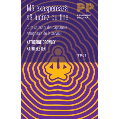 Ma exaspereaza sa lucrez cu tine. Cum sa scapi din capcanele emotionale de la serviciu