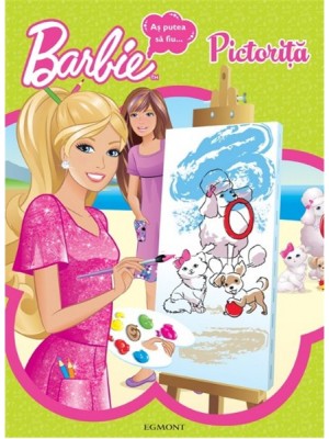 Barbie-as putea sa fiu…pictorita