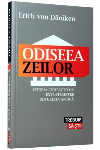 Odiseea zeilor. Istoria contactelor extraterestre din Grecia antica