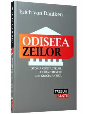 Odiseea zeilor. Istoria contactelor extraterestre din Grecia antica