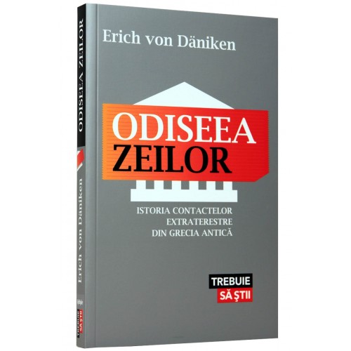 Odiseea zeilor. Istoria contactelor extraterestre din Grecia antica