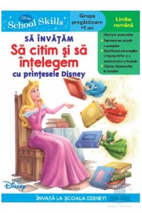 School skills +5 ani - sa invatam sa citim si sa intelegem cu printesele disney