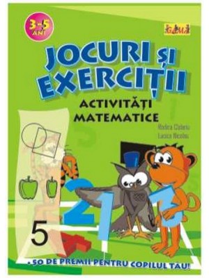 Jocuri si exercitii. Activitati matematice 5-6 ani