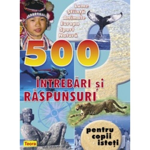 500 intrebari si raspunsuri pt copii