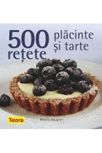 500 retete placinte si tarte