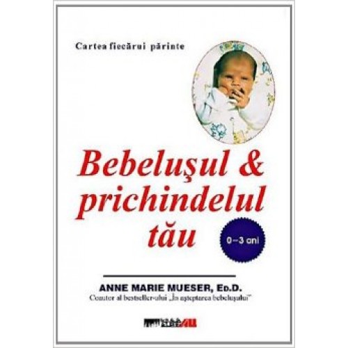 Bebelusul & prichindelul tau (0-3 ani)