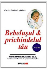 Bebelusul & prichindelul tau (0-3 ani)