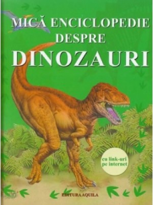 Mica enciclopedie despre dinozauri