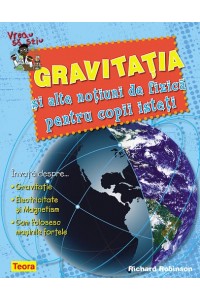 Vreau sa stiu Gravitatia si alte notiuni de fizica 