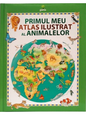 Primul meu atlas al animalelor