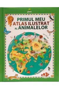 Primul meu atlas al animalelor