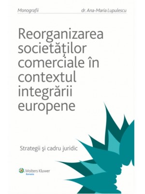 Reorganizarea societatilor comerciale in contextul  