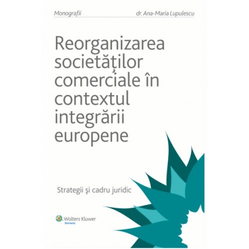 Reorganizarea societatilor comerciale in contextul  