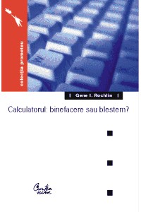 Calculatorul: binefacere sau blestem?