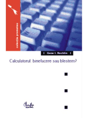 Calculatorul: binefacere sau blestem?