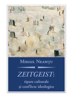 Zeitgest: Tipare culturale si conflicte ideologice