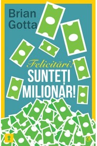 Felicitari! Sunteti milionar