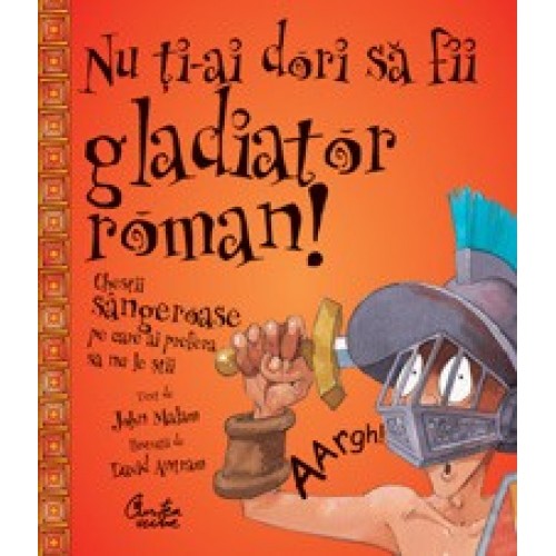 Nu ti-ai dori sa fii gladiator roman