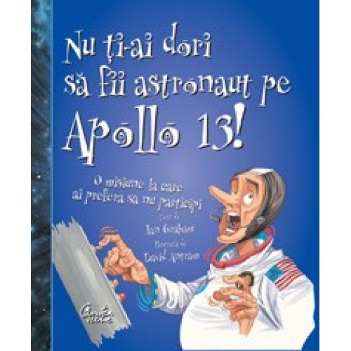 Nu ti-ai dori sa fii astronaut pe Apollo 13