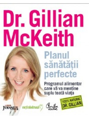 Planul sanatatii perfecte.Programul alimentar care va va mentine suplu toata viata