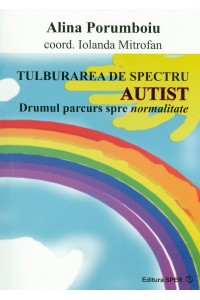 Tulburarea de spectru autist. Drumul parcurs spre normalitate 