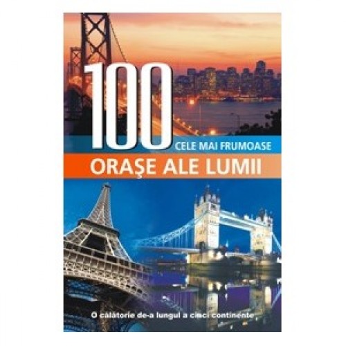 100 cele mai frumoase orase ale lumii