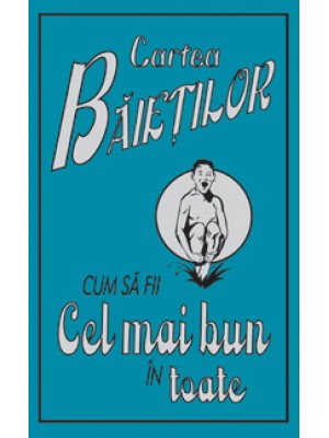 Cartea baietilor/Cum sa fii cel mai bun in toate