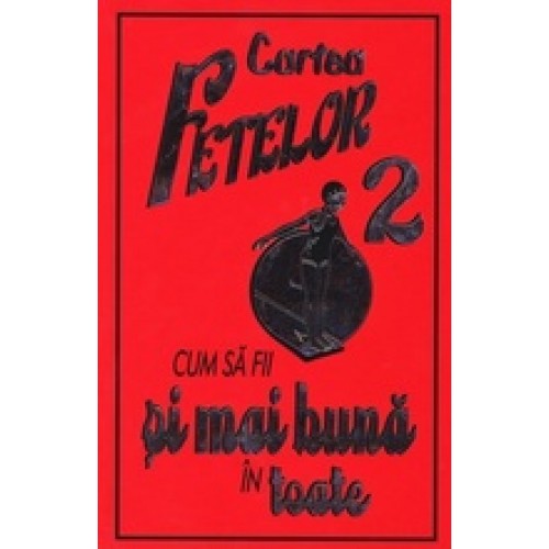 Cartea fetelor vol. 2 Cum sa fii si mai buna
