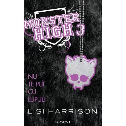 Monster High volumul 3 - Nu te pui cu lupul!