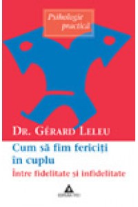 Cum sa fim fericiti in cuplu. Intre fidelitate si infidelitate