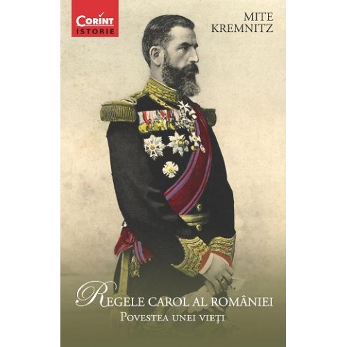 Regele Carol al Romaniei Povestea unei vieti
