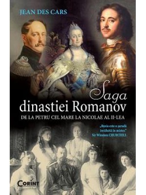 Saga dinastiei Romanov. De la Petru cel Mare la Nicolae al II-lea