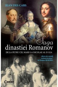 Saga dinastiei Romanov. De la Petru cel Mare la Nicolae al II-lea