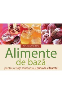 Alimente de baza pentru o viata sanatoasa