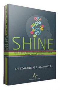 Shine. Cum te ajuta neuropsihologi sa-i faci pe oameni sa dea tot ce au mai bun