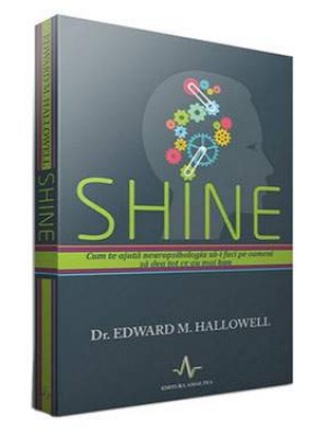Shine. Cum te ajuta neuropsihologi sa-i faci pe oameni sa dea tot ce au mai bun