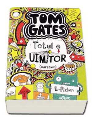 Minuntata lume a lui Tom Gates volumul II - Totul e uimitor 