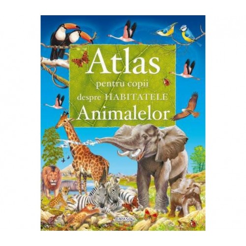 Atlas pentru copii despre habitatele animalelor
