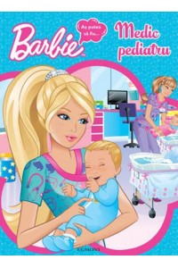 Barbie-as putea sa fiu…medic pediatru