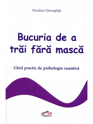 Bucuria de a trai fara masca