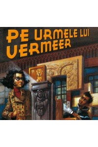 Pe urmele lui Vermeer