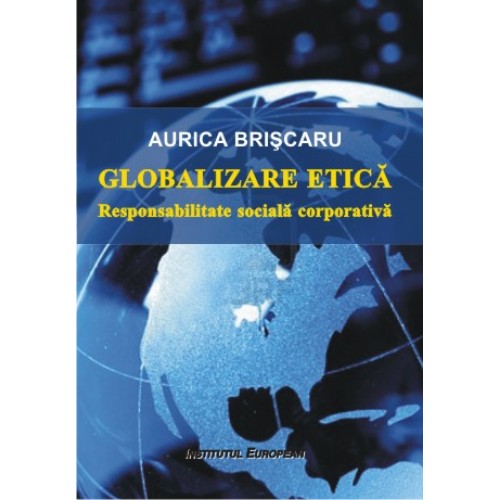 Globalizare etica. Responsabilitate sociala corporativa