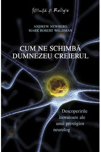 Cum ne schimba Dumnezeu creierul